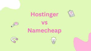 Hostinger vs Namecheap Comparison