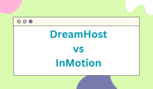 DreamHost VS InMotion Hosting
